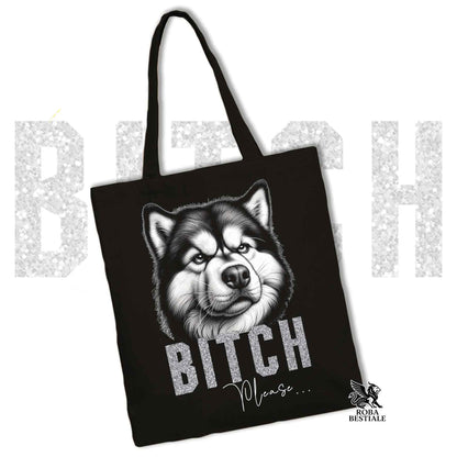 Tote Bag BI**H, PLEASE - ALASKAN MALAMUTE - Diversi colori disponibili, 100% Cotone