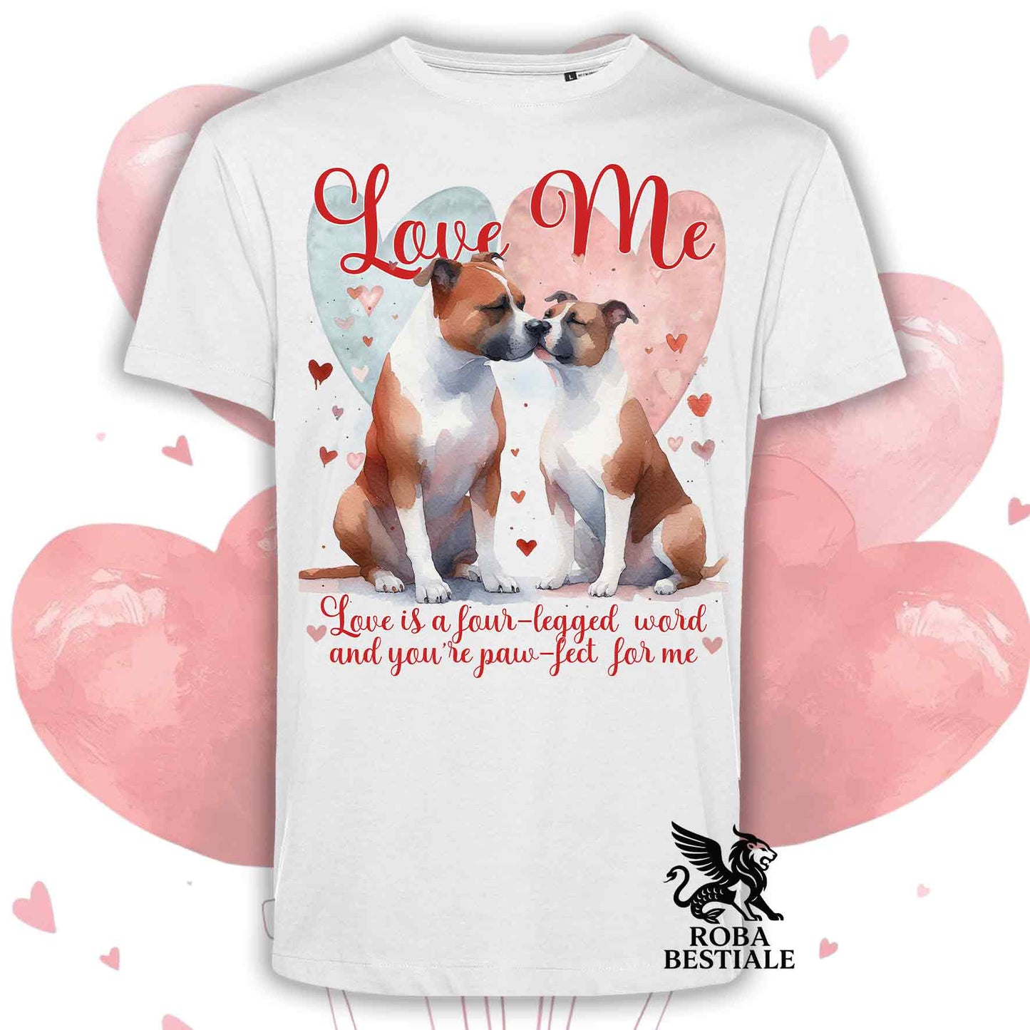 T-shirt LOVE ME - AMERICAN STAFFORDSHIRE TERRIER Bianco e Rosso - Bianca o Beige, Uomo o Donna - dalla XS alla 5XL