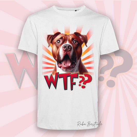 T-Shirt WTF?? - AMSTAFF Rosso - Uomo o Donna - Bianca, Beige o Nera - dalla XS alla 5XL