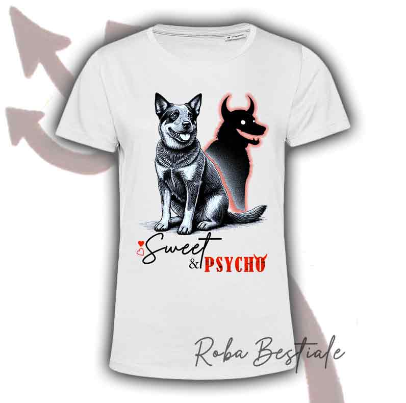T-Shirt SWEET&PSYCHO - AUSTRALIAN CATTLE DOG - Uomo o Donna - dalla XS alla 5XL
