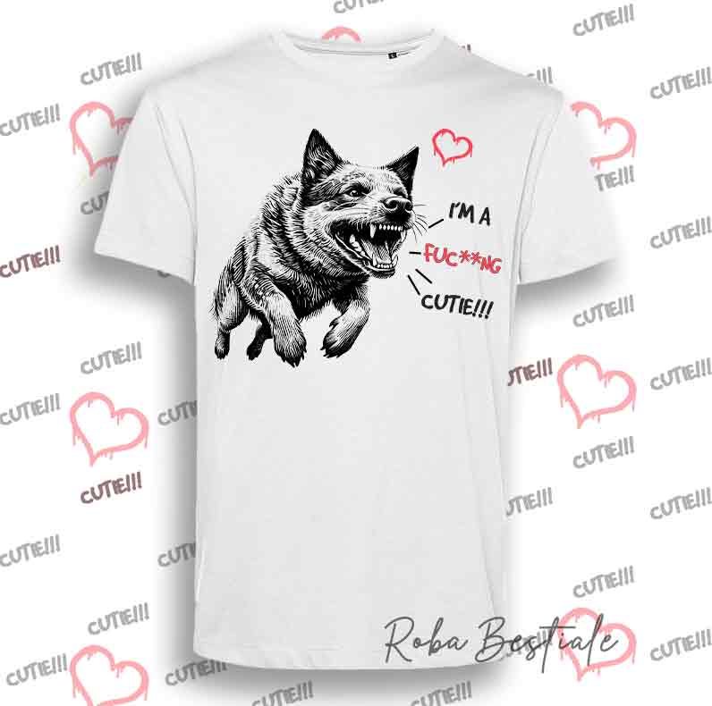 T-Shirt I'M A FUC**NG CUTIE - AUSTRALIAN CATTLE DOG
