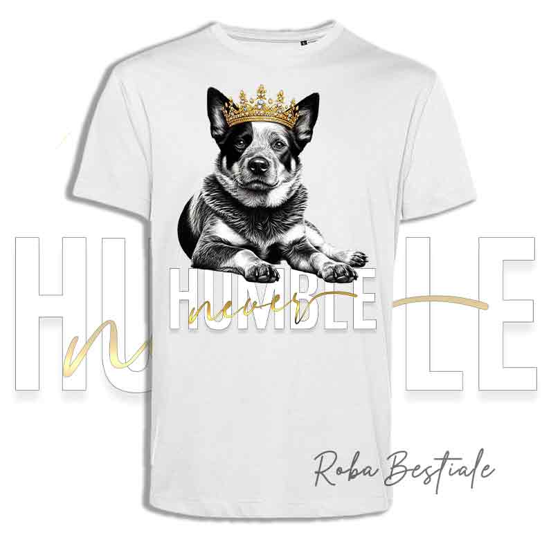 T-shirt NEVER HUMBLE - AUSTRALIAN CATTLE DOG