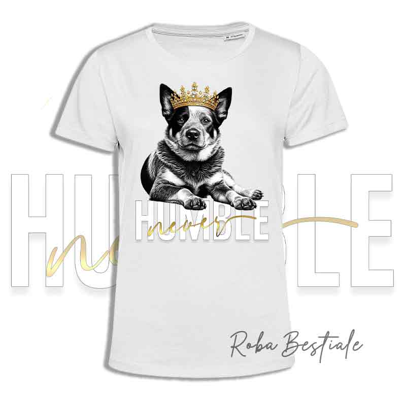 T-shirt NEVER HUMBLE - AUSTRALIAN CATTLE DOG