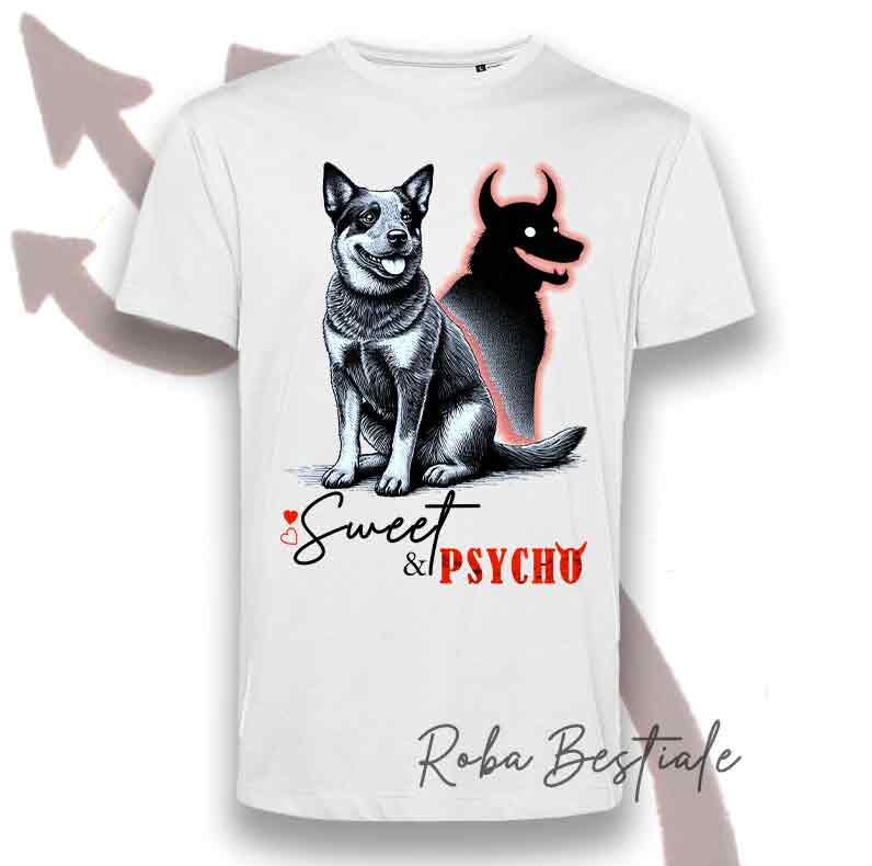 T-Shirt SWEET&PSYCHO - AUSTRALIAN CATTLE DOG - Uomo o Donna - dalla XS alla 5XL
