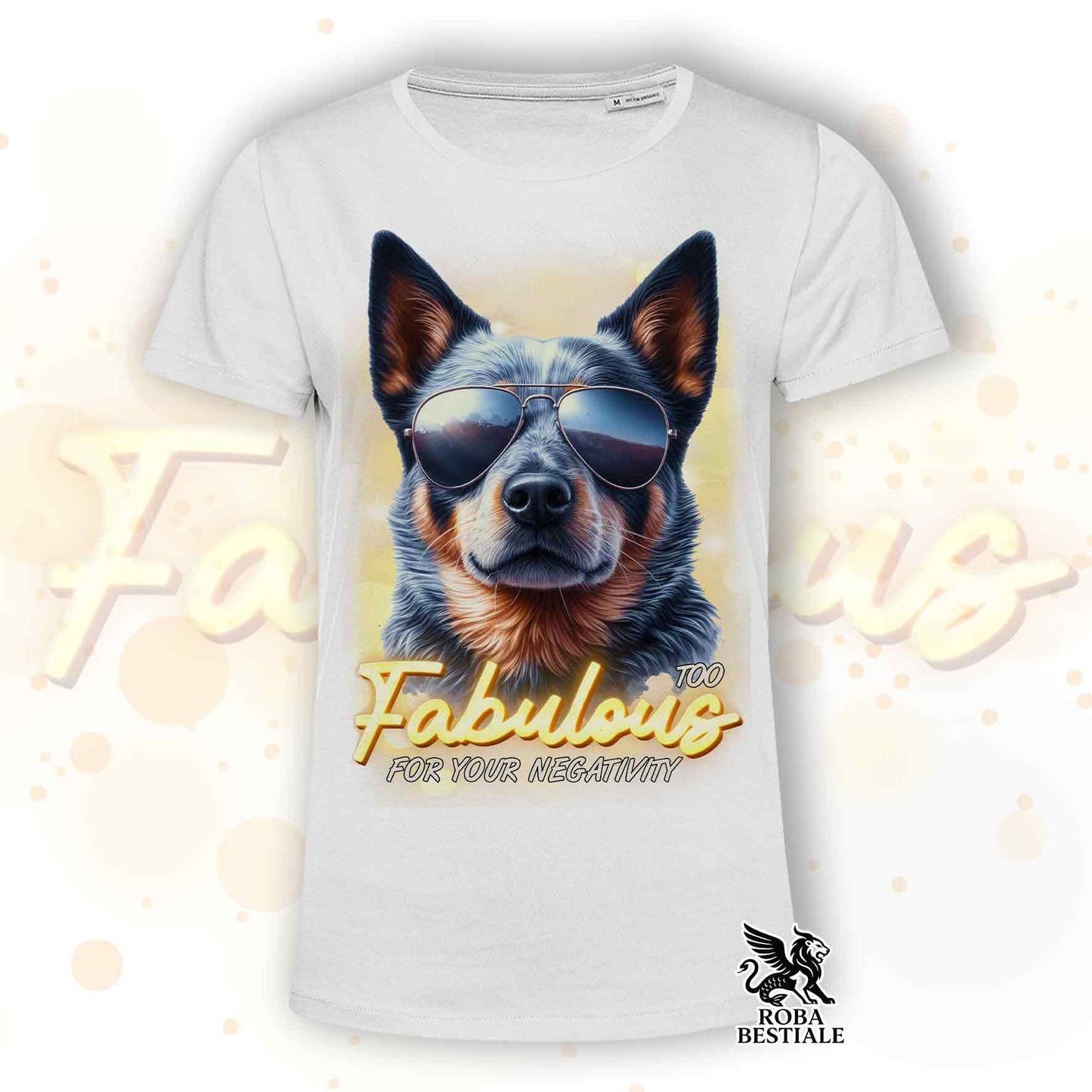 TOO FABULOUS T-Shirt - AUSTRALIAN CATTLE DOG Blue - White or Beige, Men's or Women's - from XS to 5XL