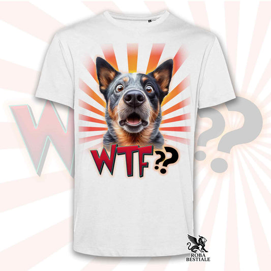 T-Shirt WTF?? - AUSTRALIAN CATTLE DOG Blue - Bianca o Beige, da Uomo o da Donna - dalla XS alla 5XL