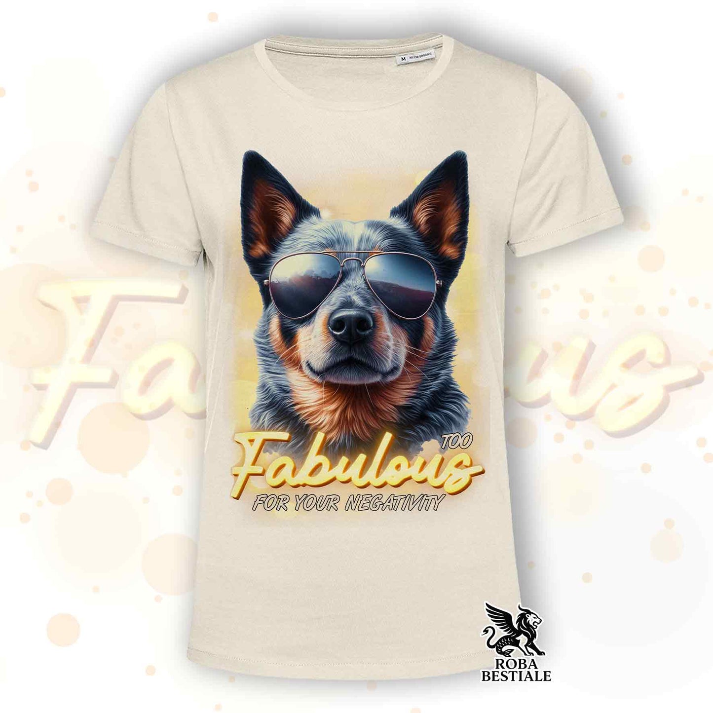 TOO FABULOUS T-Shirt - AUSTRALIAN CATTLE DOG Blue - White or Beige, Men's or Women's - from XS to 5XL