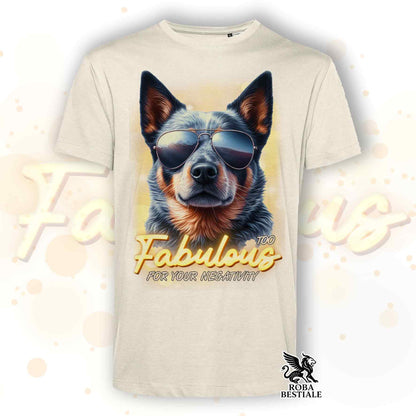 TOO FABULOUS T-Shirt - AUSTRALIAN CATTLE DOG Blue - White or Beige, Men's or Women's - from XS to 5XL