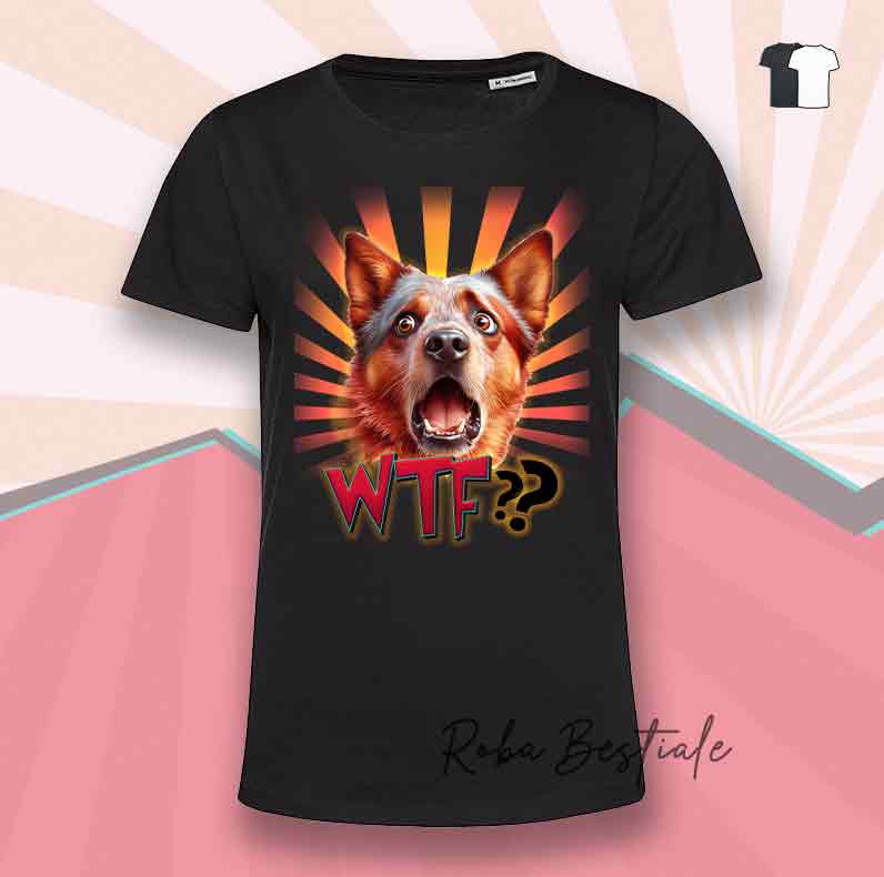 T-Shirt WTF?? - AUSTRALIAN CATTLE DOG Red - Bianca o Nera - dalla XS alla 5XL