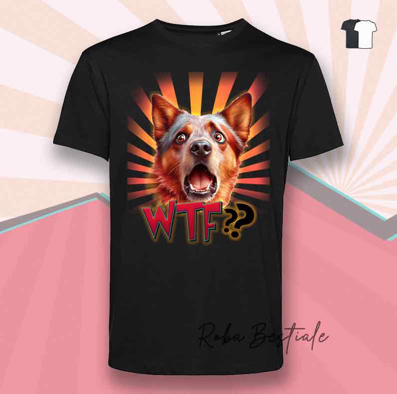 T-Shirt WTF?? - AUSTRALIAN CATTLE DOG Red - Bianca o Nera - dalla XS alla 5XL
