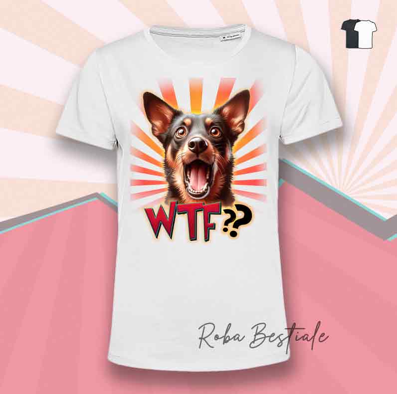 T-Shirt WTF?? - AUSTRALIAN KELPIE Chocolate - Bianca o Nera - dalla XS alla 5XL