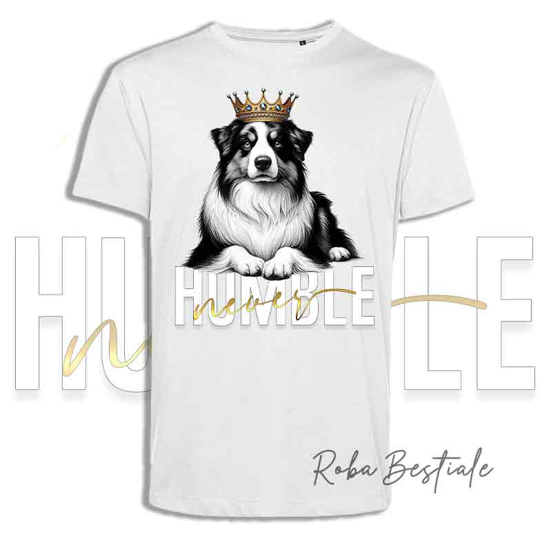 T-shirt NEVER HUMBLE - AUSTRALIAN SHEPHERD