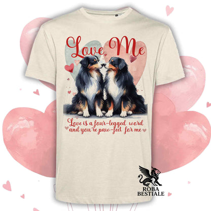 T-shirt LOVE ME - AUSTRALIAN SHEPHERD Black Tricolor - Bianca o Beige, Uomo o Donna - dalla XS alla 5XL