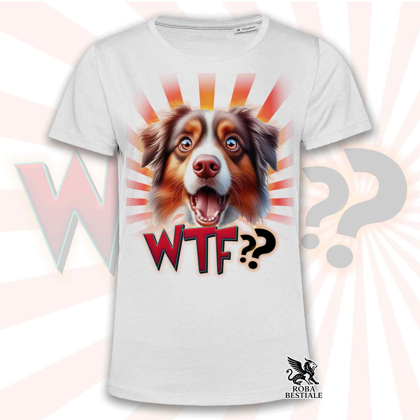T-Shirt WTF?? - AUSTRALIAN SHEPHERD Red Tricolor - Bianca o Beige, da Uomo o da Donna - dalla XS alla 5XL