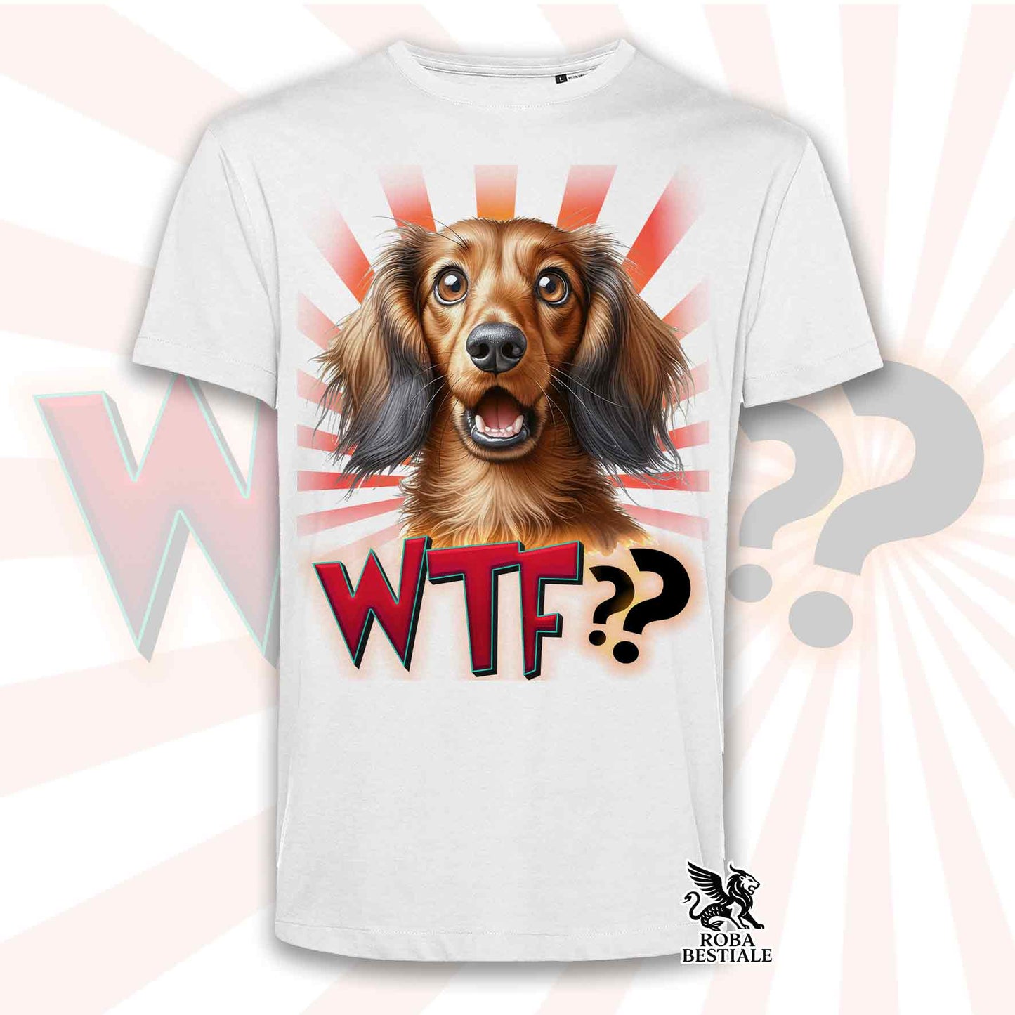 T-Shirt WTF?? - TECKEL ALLEMAND à Poil Long Fauve - Blanc ou Beige, Homme ou Femme - du XS au 5XL