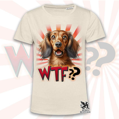 T-Shirt WTF?? - TECKEL ALLEMAND à Poil Long Fauve - Blanc ou Beige, Homme ou Femme - du XS au 5XL