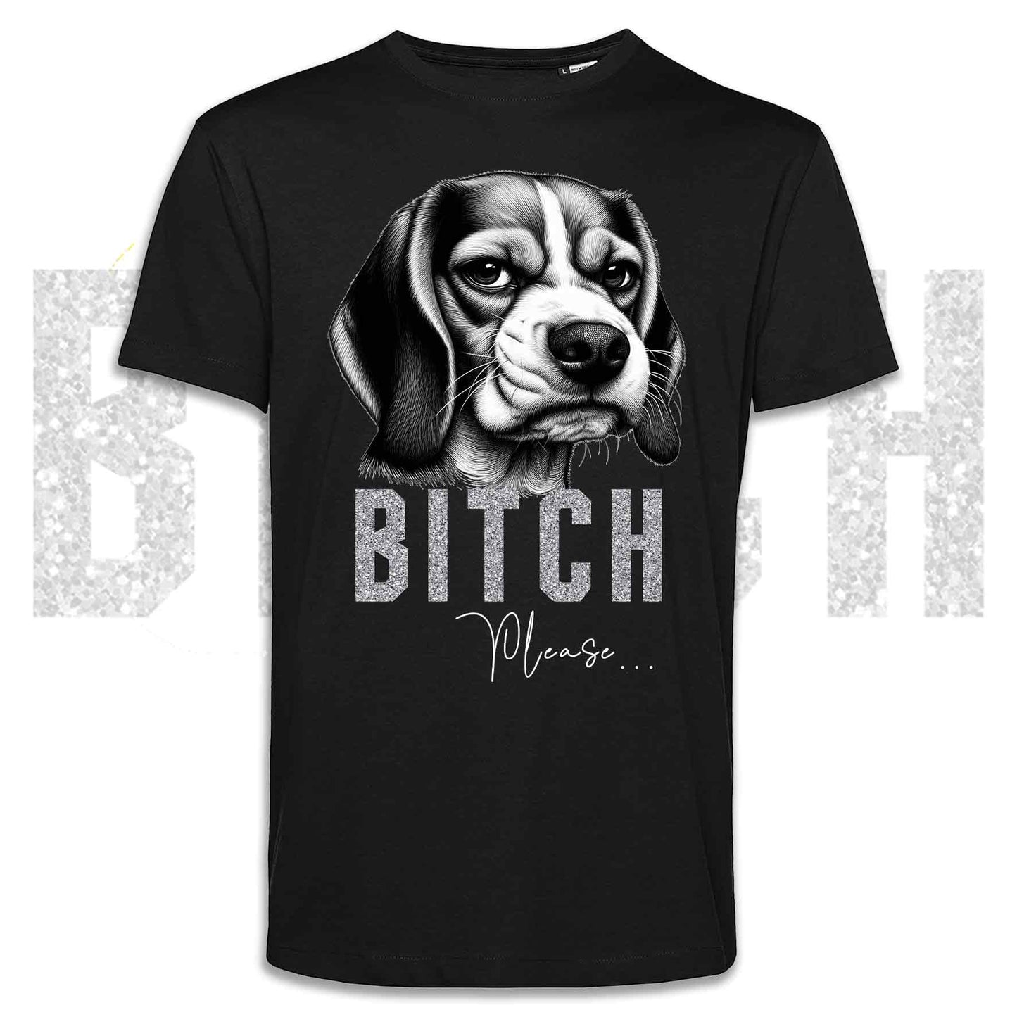 T-shirt BI**H, PLEASE - BEAGLE - Bianca, Nera o Beige, da Uomo o da Donna - dalla XS alla 5XL