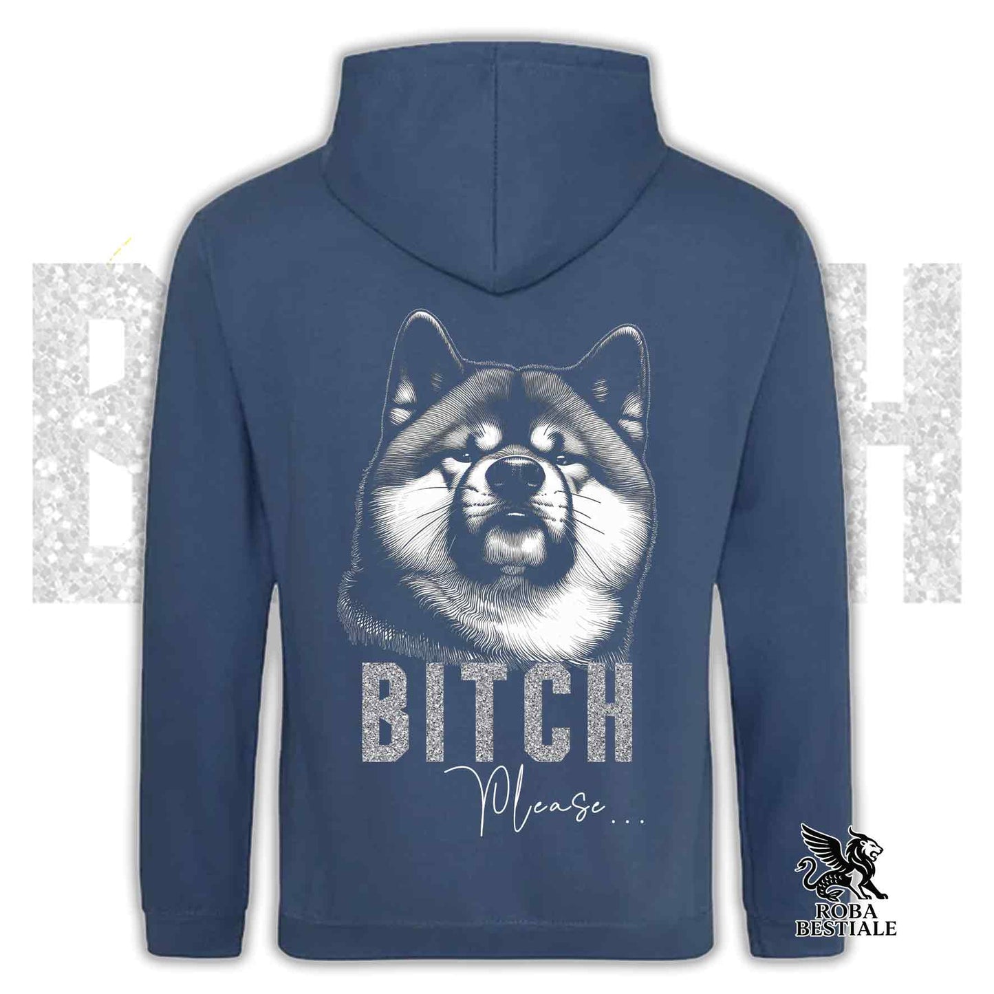 Felpa BI**H, PLEASE - AKITA INU - Con Cappuccio e Tasconi, Unisex, in tanti colori - dalla XS alla 5XL