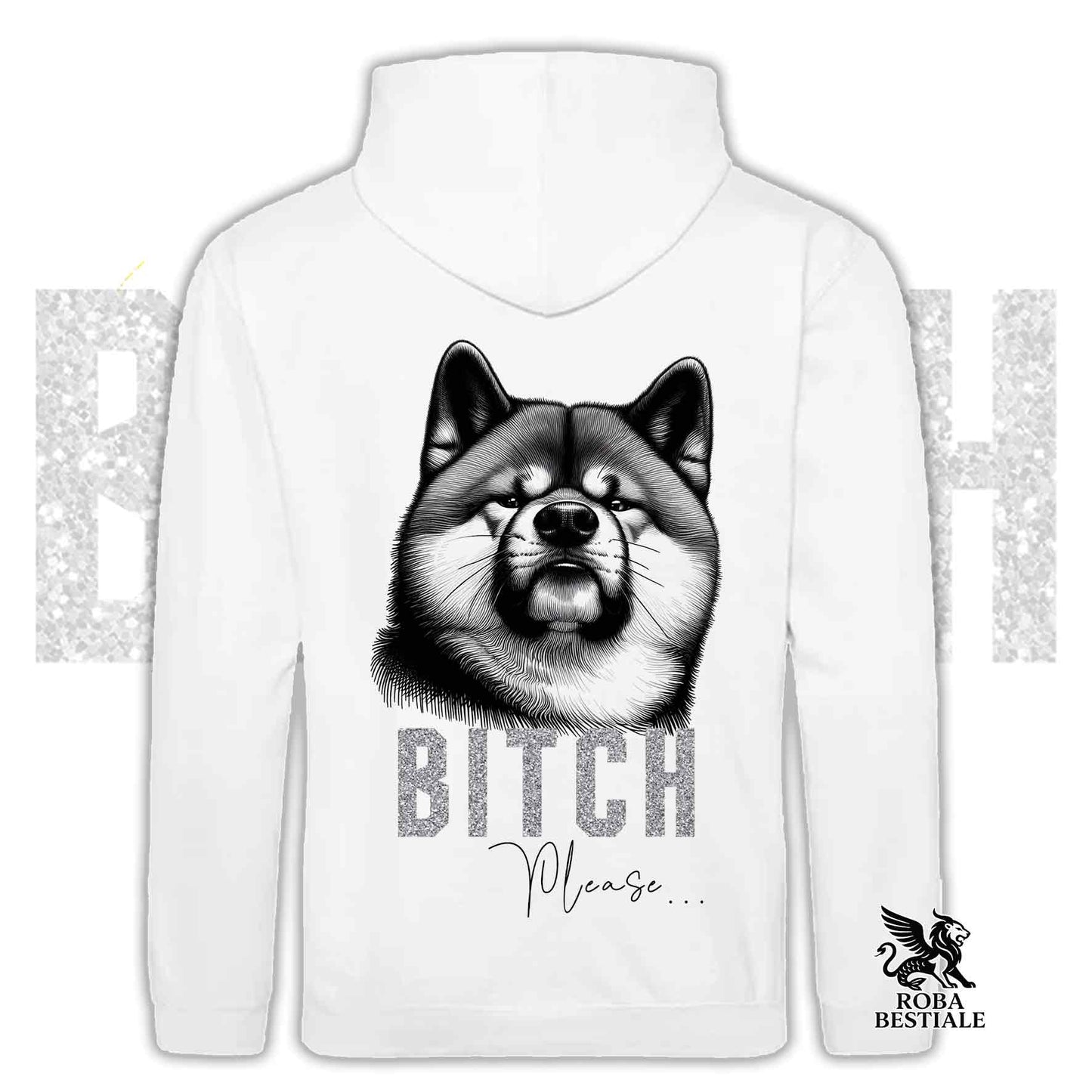 Felpa BI**H, PLEASE - AKITA INU - Con Cappuccio e Tasconi, Unisex, in tanti colori - dalla XS alla 5XL