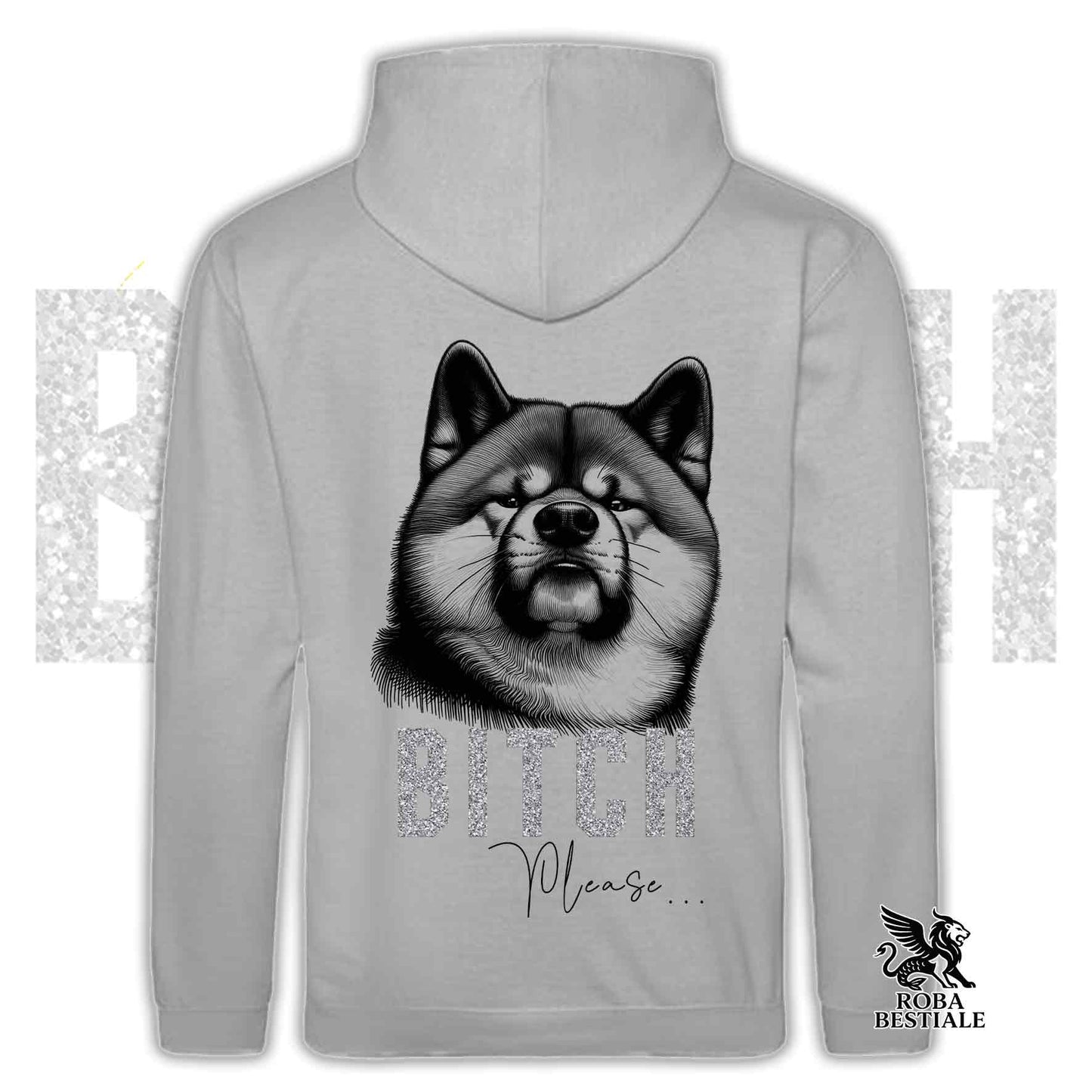 Felpa BI**H, PLEASE - AKITA INU - Con Cappuccio e Tasconi, Unisex, in tanti colori - dalla XS alla 5XL