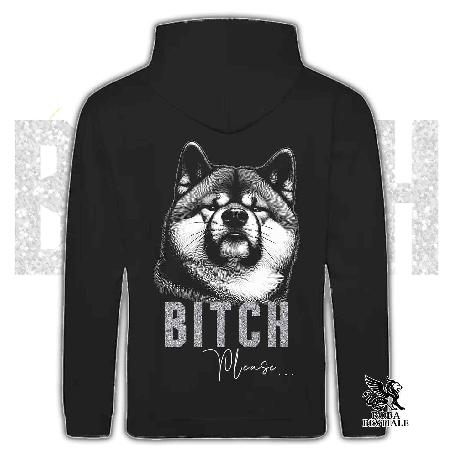 Felpa BI**H, PLEASE - AKITA INU - Con Cappuccio e Tasconi, Unisex, in tanti colori - dalla XS alla 5XL