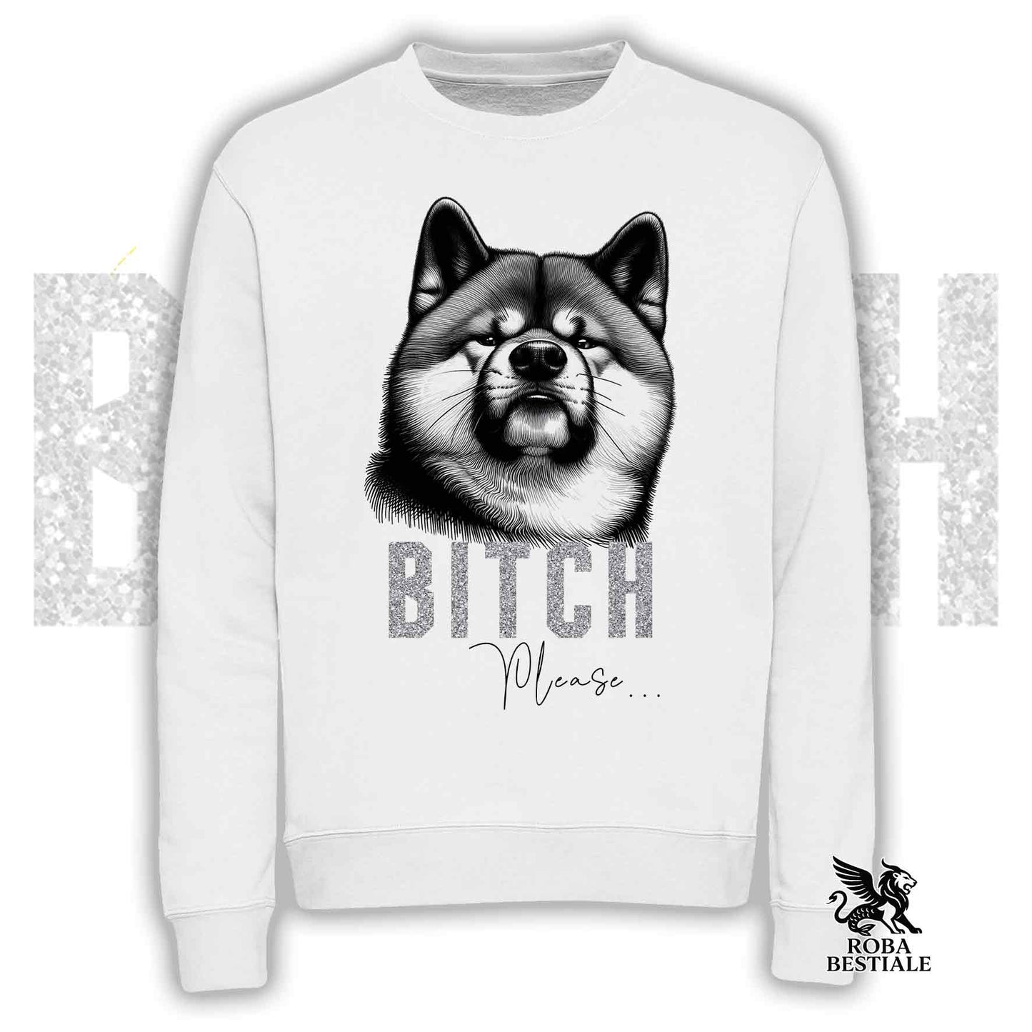 Felpa BI**H, PLEASE - AKITA INU - Girocollo, Unisex, in tanti colori! - dalla XS alla 3XL