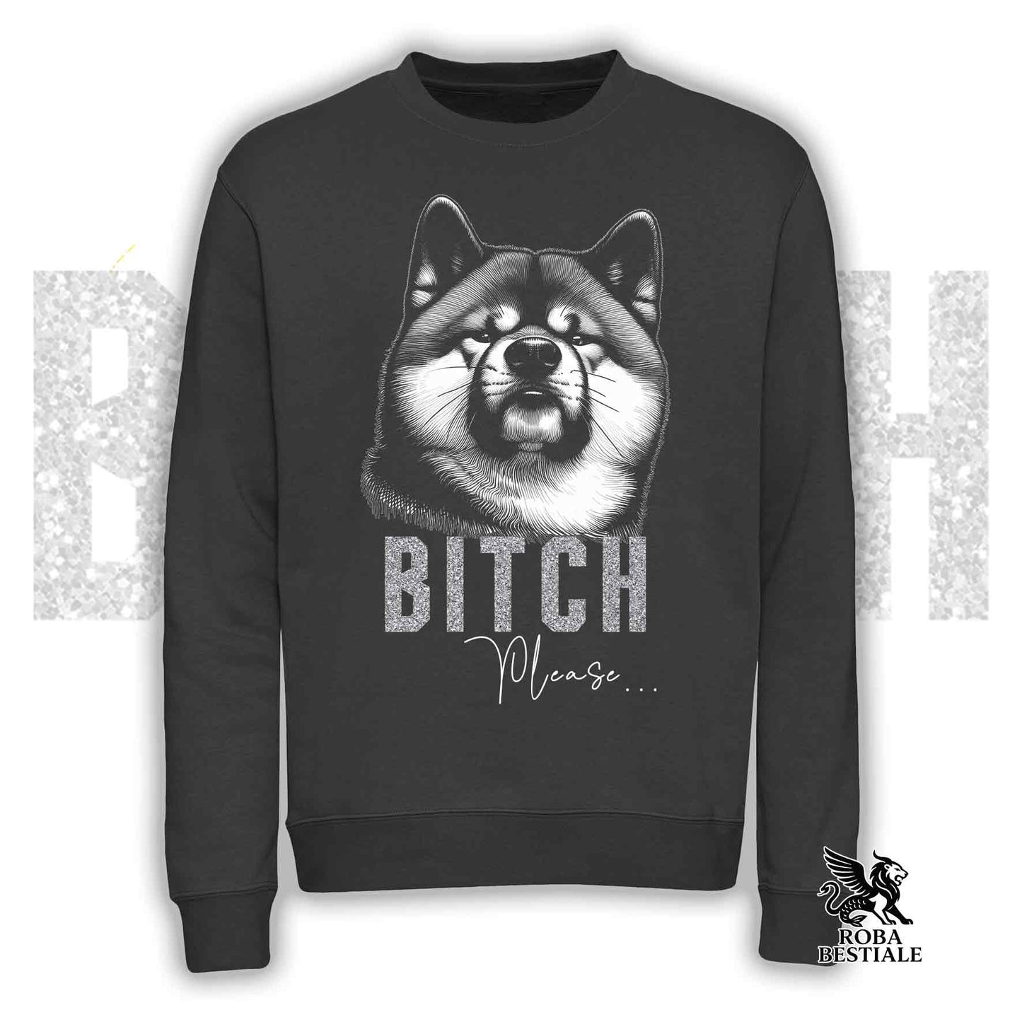 Felpa BI**H, PLEASE - AKITA INU - Girocollo, Unisex, in tanti colori! - dalla XS alla 3XL