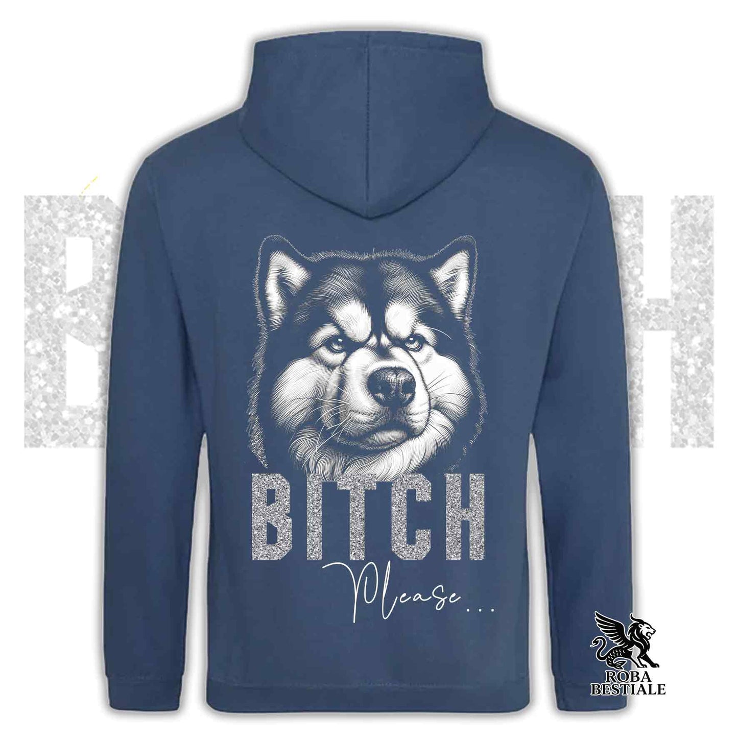 Felpa BI**H, PLEASE - ALASKAN MALAMUTE - Con Cappuccio e Tasconi, Unisex, in tanti colori - dalla XS alla 5XL