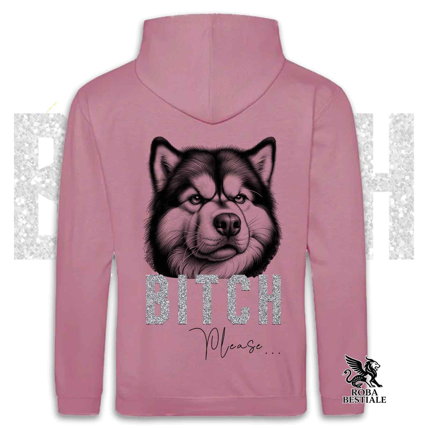 Felpa BI**H, PLEASE - ALASKAN MALAMUTE - Con Cappuccio e Tasconi, Unisex, in tanti colori - dalla XS alla 5XL