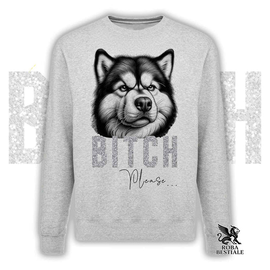 Felpa BI**H, PLEASE - ALASKAN MALAMUTE - Girocollo, Unisex, in tanti colori! - dalla XS alla 3XL