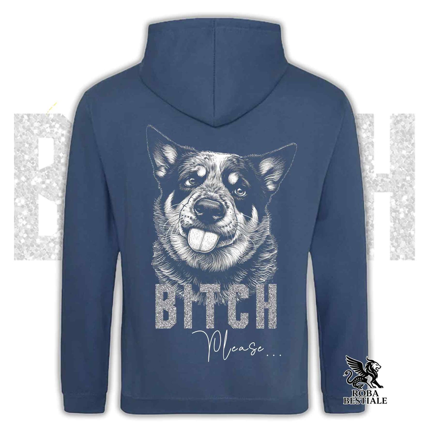 BI**H, PLEASE Hoodie - AUSTRALIAN CATTLE DOG - With Hood and Kangaroo Pocket, Unisex, in many colors - from XS to 5XL
