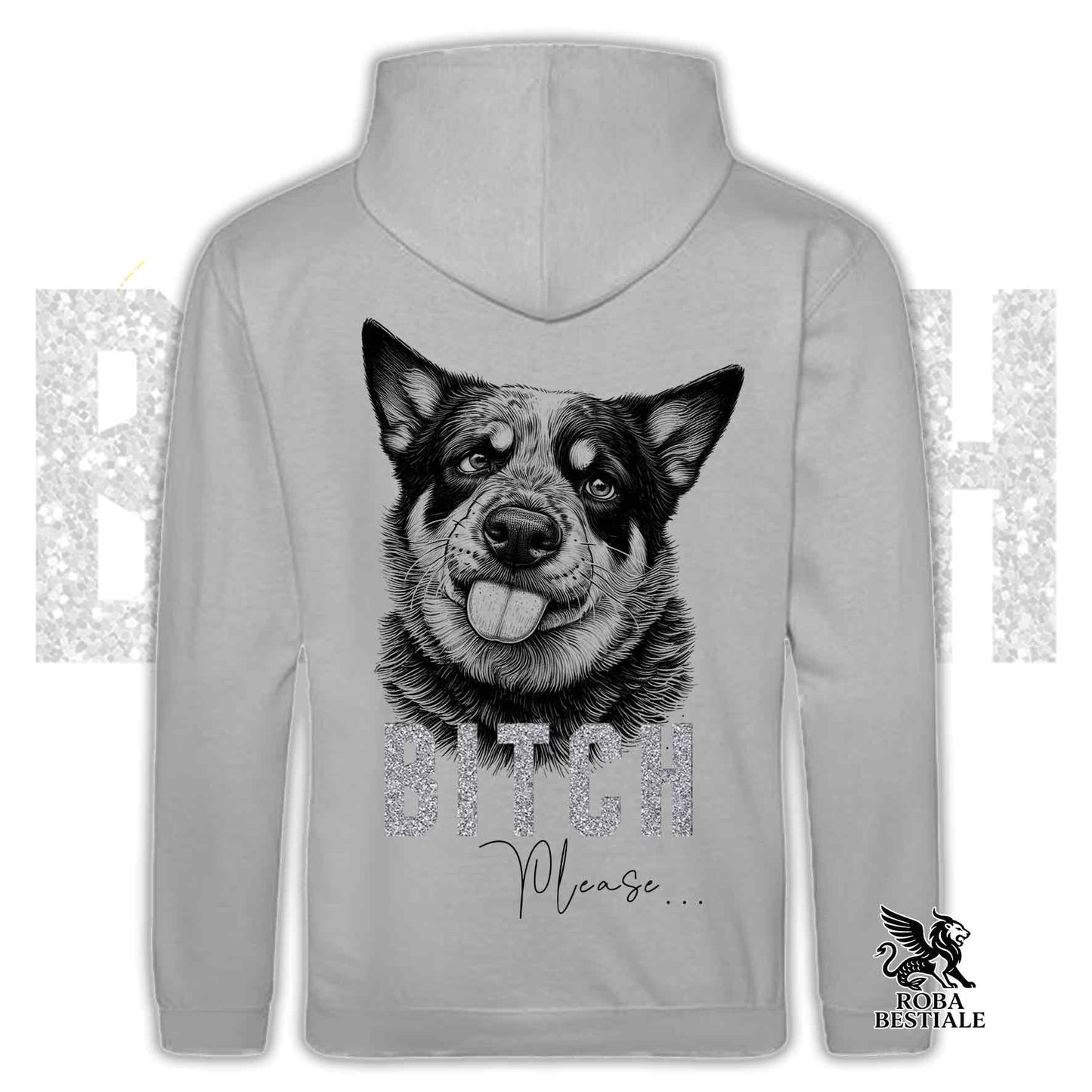 BI**H, PLEASE Hoodie - AUSTRALIAN CATTLE DOG - With Hood and Kangaroo Pocket, Unisex, in many colors - from XS to 5XL