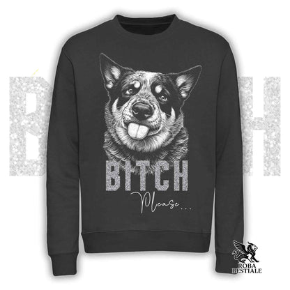 Felpa BI**H, PLEASE - AUSTRALIAN CATTLE DOG - Girocollo, Unisex, in tanti colori! - dalla XS alla 3XL