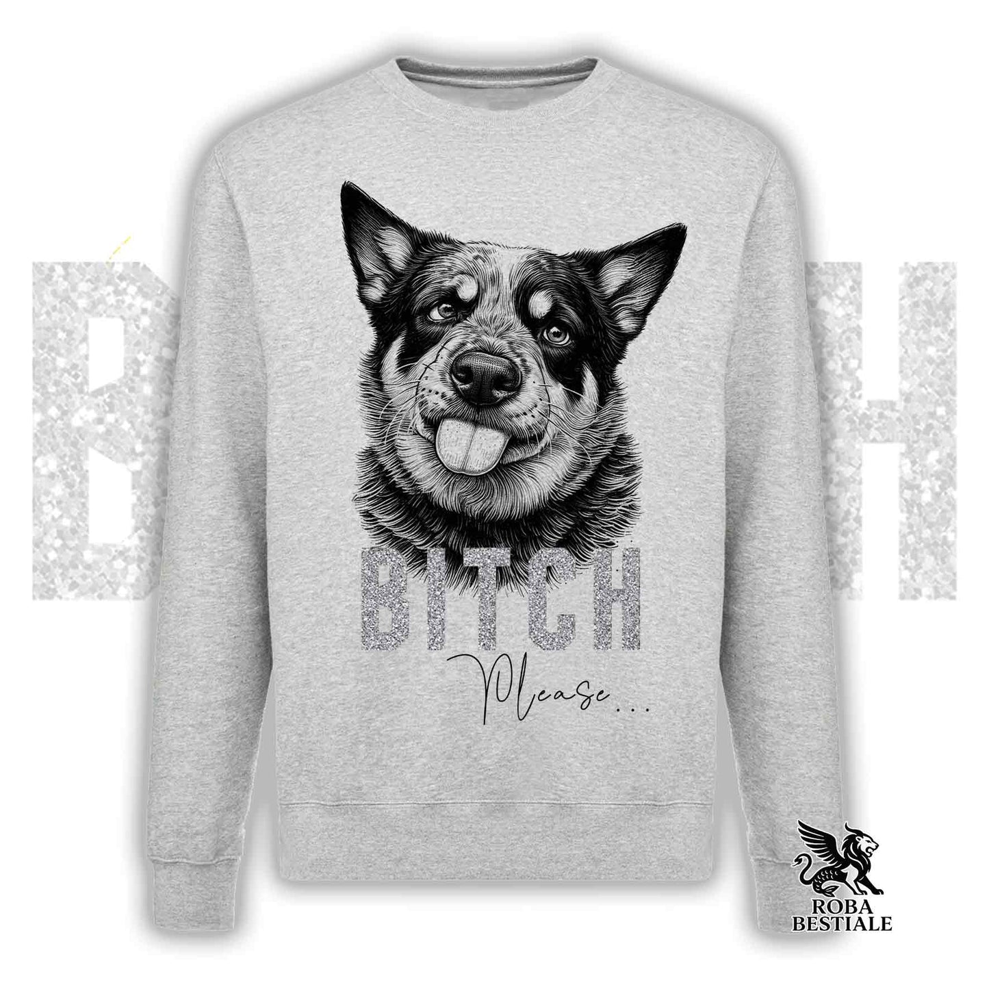 Felpa BI**H, PLEASE - AUSTRALIAN CATTLE DOG - Girocollo, Unisex, in tanti colori! - dalla XS alla 3XL