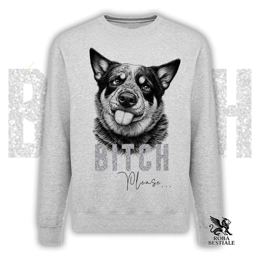 Felpa BI**H, PLEASE - AUSTRALIAN CATTLE DOG - Girocollo, Unisex, in tanti colori! - dalla XS alla 3XL
