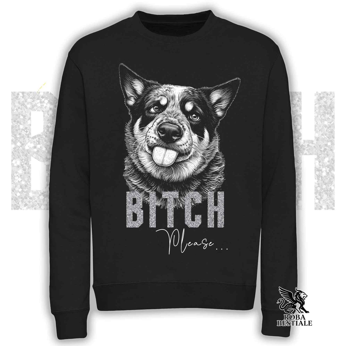Felpa BI**H, PLEASE - AUSTRALIAN CATTLE DOG - Girocollo, Unisex, in tanti colori! - dalla XS alla 3XL