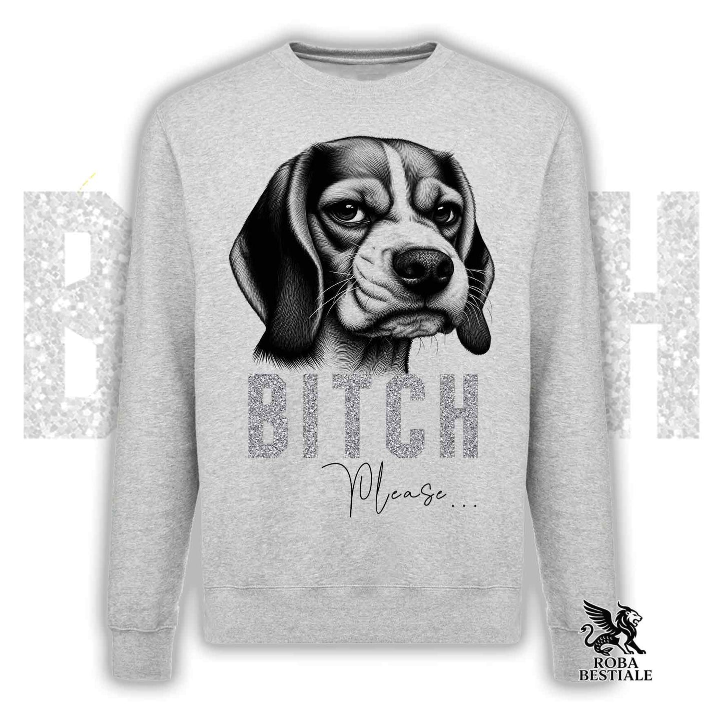 Felpa BI**H, PLEASE - BEAGLE - Girocollo, Unisex, in tanti colori! - dalla XS alla 3XL