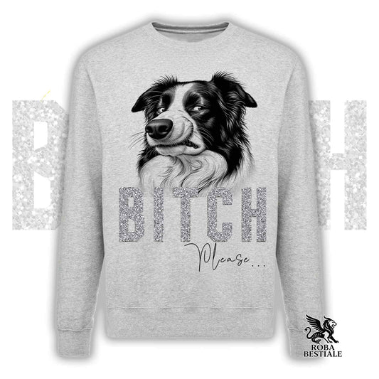 Felpa BI**H, PLEASE - BORDER COLLIE - Girocollo, Unisex, in tanti colori! - dalla XS alla 3XL