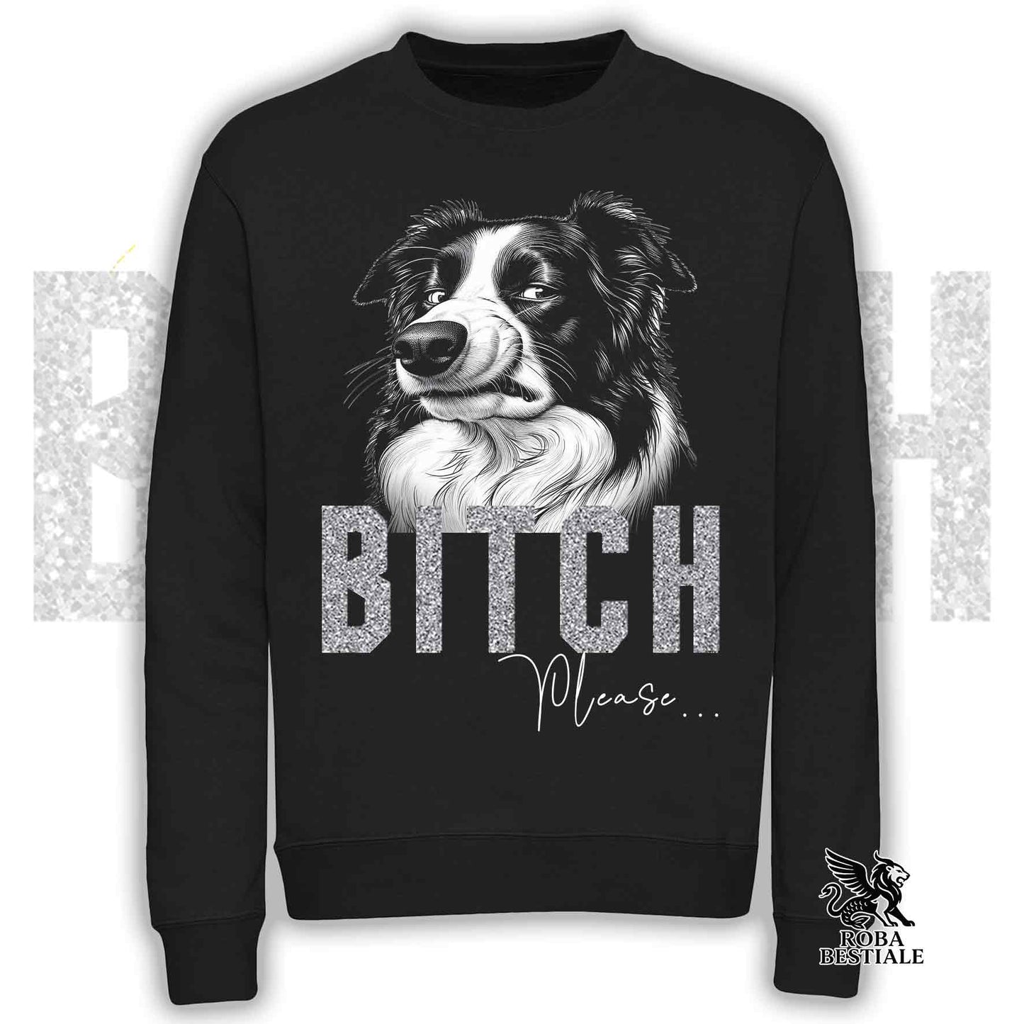 Felpa BI**H, PLEASE - BORDER COLLIE - Girocollo, Unisex, in tanti colori! - dalla XS alla 3XL