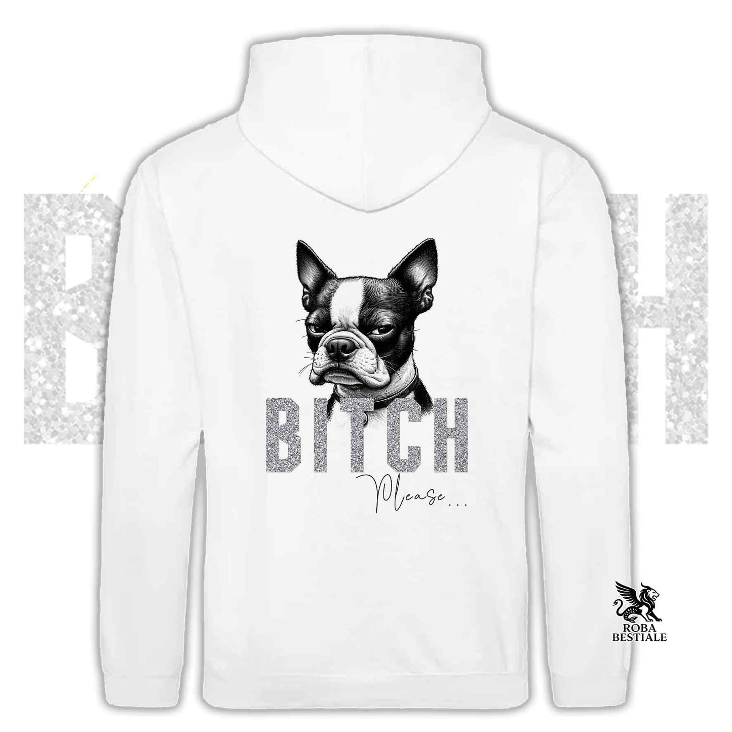 Felpa BI**H, PLEASE - BOSTON TERRIER - Con Cappuccio e Tasconi, Unisex, in tanti colori - dalla XS alla 5XL