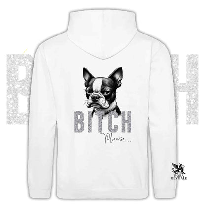 Felpa BI**H, PLEASE - BOSTON TERRIER - Con Cappuccio e Tasconi, Unisex, in tanti colori - dalla XS alla 5XL