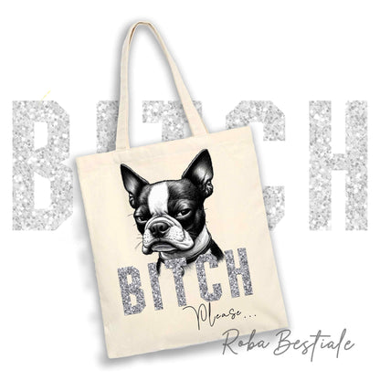 Shopper BI**H, PLEASE - BOSTON TERRIER - dettagli GLITTER - Diversi colori disponibili, 100% Cotone