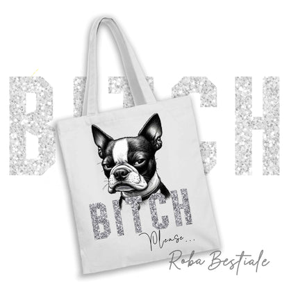 Shopper BI**H, PLEASE - BOSTON TERRIER - dettagli GLITTER - Diversi colori disponibili, 100% Cotone