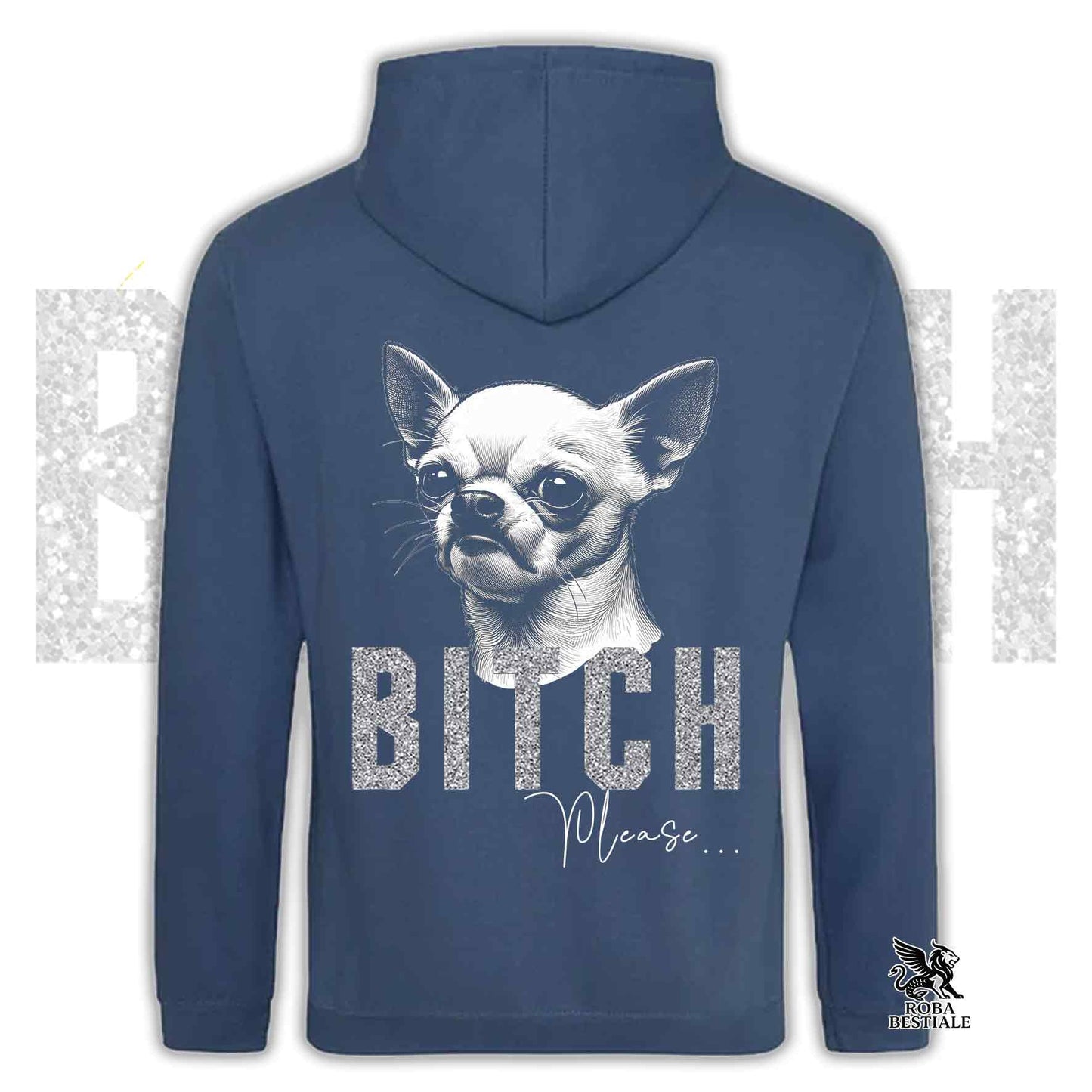 Felpa BI**H, PLEASE - CHIHUHUA a Pelo Corto Bianco - Con Cappuccio e Tasconi, Unisex, in tanti colori - dalla XS alla 5XL