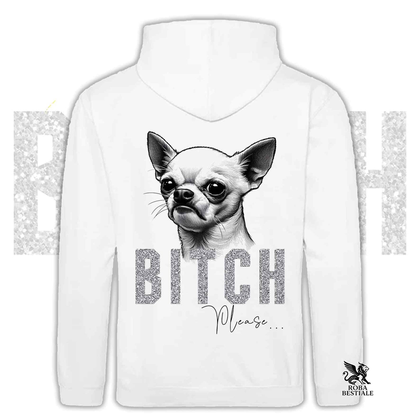 Felpa BI**H, PLEASE - CHIHUHUA a Pelo Corto Bianco - Con Cappuccio e Tasconi, Unisex, in tanti colori - dalla XS alla 5XL