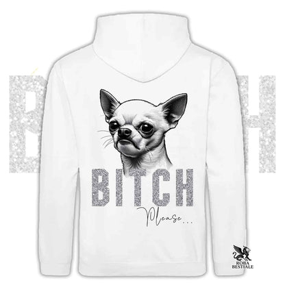 Felpa BI**H, PLEASE - CHIHUHUA a Pelo Corto Bianco - Con Cappuccio e Tasconi, Unisex, in tanti colori - dalla XS alla 5XL