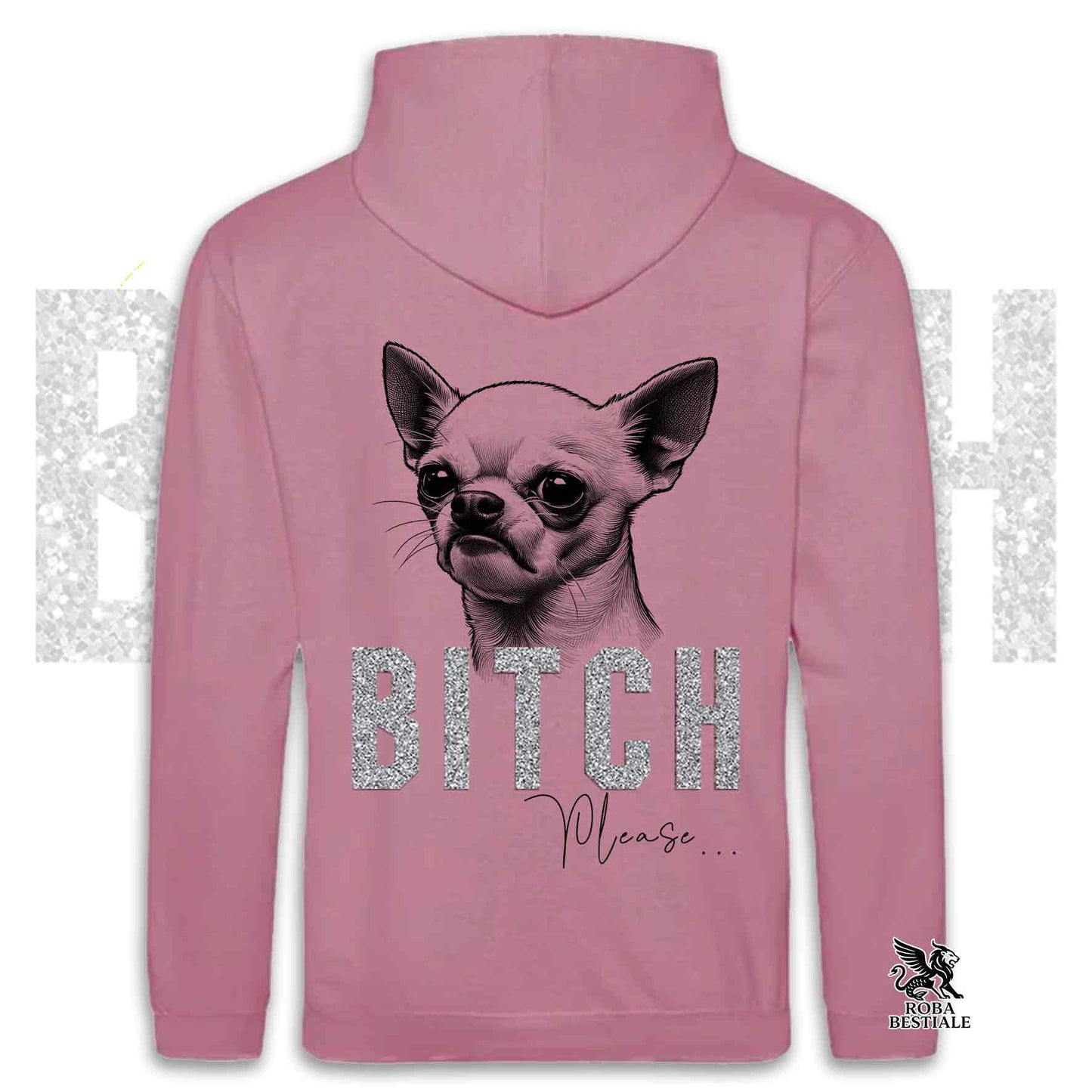 Felpa BI**H, PLEASE - CHIHUHUA a Pelo Corto Bianco - Con Cappuccio e Tasconi, Unisex, in tanti colori - dalla XS alla 5XL