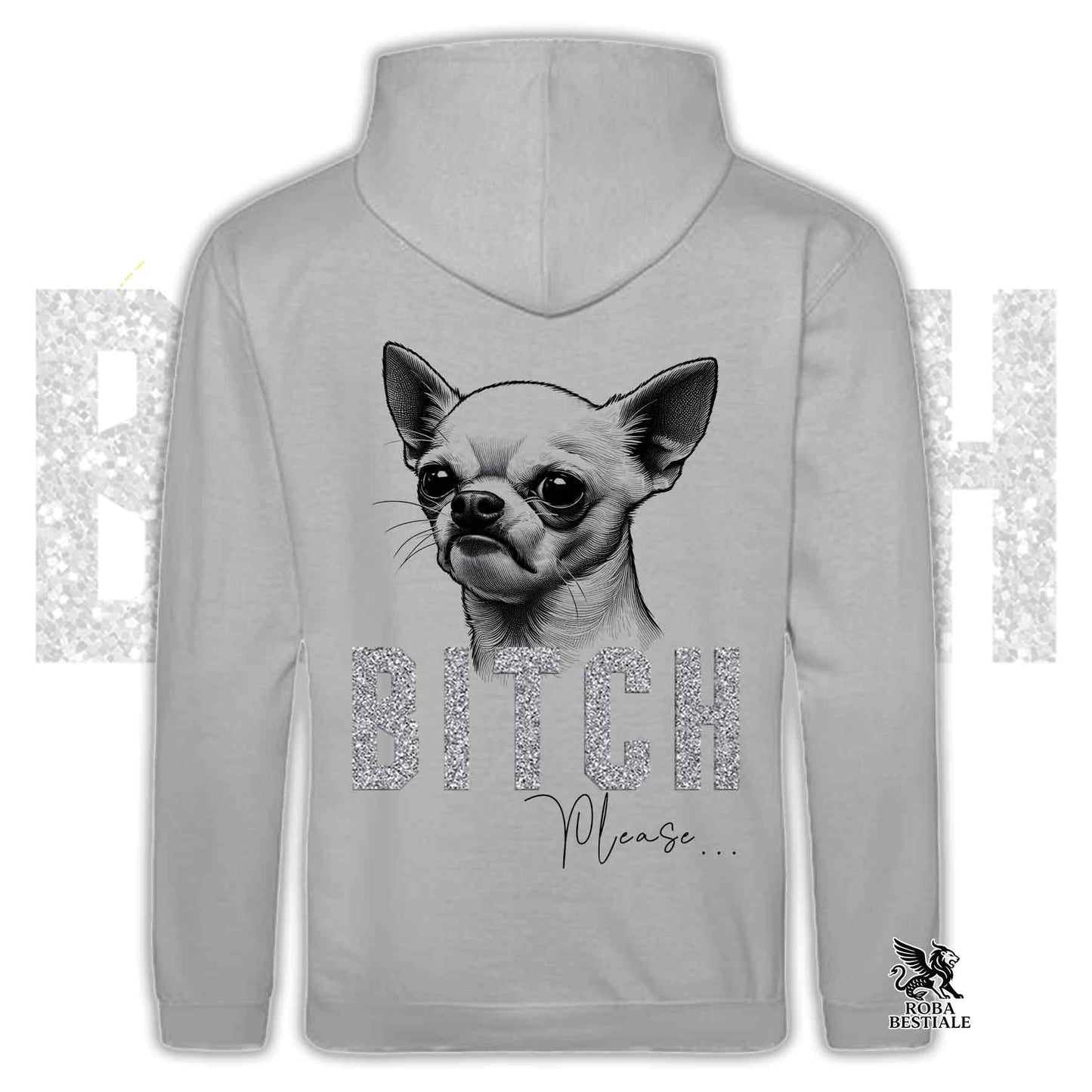 Felpa BI**H, PLEASE - CHIHUHUA a Pelo Corto Bianco - Con Cappuccio e Tasconi, Unisex, in tanti colori - dalla XS alla 5XL