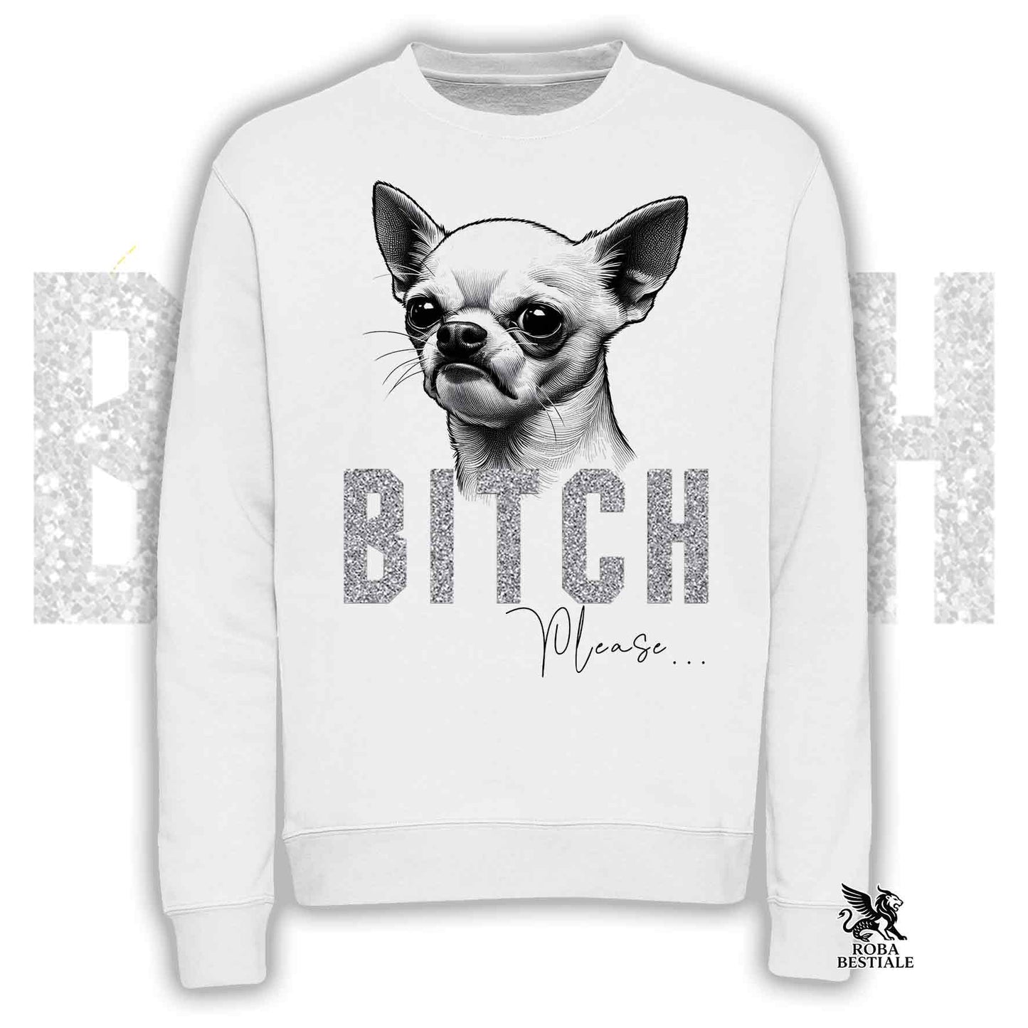 Felpa BI**H, PLEASE - CHIHUAHUA a Pelo Corto Bianco - Girocollo, Unisex, in tanti colori! - dalla XS alla 3XL
