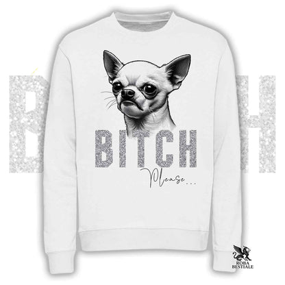 Felpa BI**H, PLEASE - CHIHUAHUA a Pelo Corto Bianco - Girocollo, Unisex, in tanti colori! - dalla XS alla 3XL
